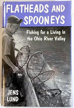 flatheads and spooneys fishing for a living in the ohio river valley 1st edition jens lund 0813119278,