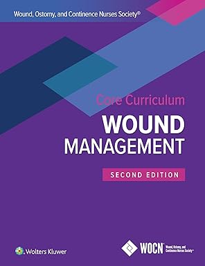 wound ostomy and continence nurses society core curriculum wound management 1st edition laurie l mcnichol