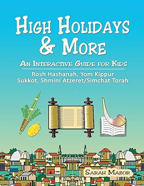 high holidays and more an interactive guide for kids rosh hashanah yom kippur sukkot shmini atzeret/simchat