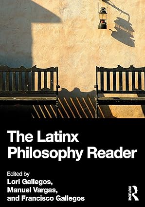 the latinx philosophy reader 1st edition lori gallegos ,manuel vargas ,francisco gallegos 1032472871,