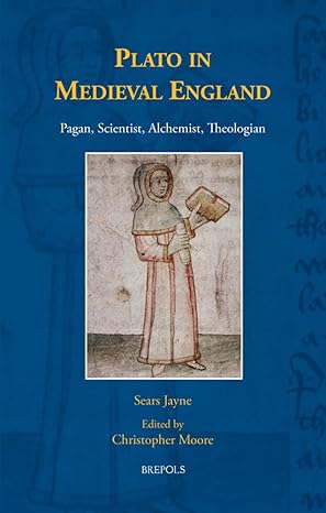 plato in medieval england pagan scientist alchemist theologian 1st edition sears jayne ,christopher moore