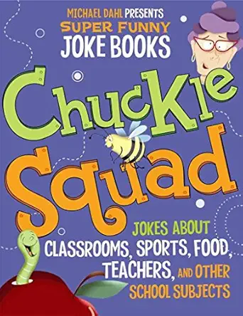 chuckle squad jokes about classrooms sports food teachers and other school subjects 1st edition michael dahl