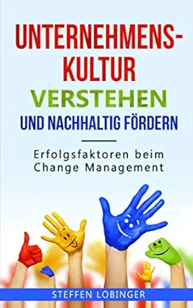 unternehmenskultur verstehen und nachhaltig fa rdern erfolgsfaktoren beim change management 1st edition