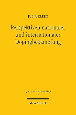perspektiven nationaler und internationaler dopingbekampfung volkerrechtliche gestaltungsmoglichkeiten einer