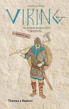 viking the norse warriors unofficial manual 1st edition john haywood 0500251940, 978-0500251942