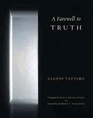 a farewell to truth 1st edition gianni vattimo ,william mccuaig ,robert t valgenti 0231153090, 978-0231153096