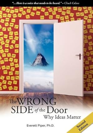 the wrong side of the door why ideas matter 1st edition everett piper 0982486952, 978-0982486955