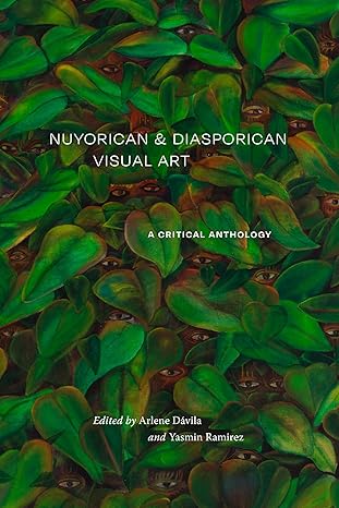 nuyorican and diasporican visual art a critical anthology 1st edition arlene da vila ,yasmin ramirez