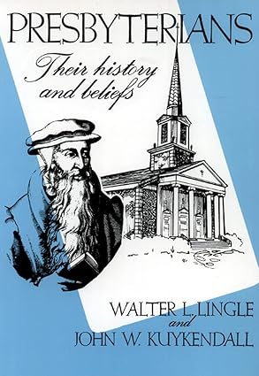 presbyterians their history and beliefs 1st edition walter l lingle ,john w kuykendall 0804209855,