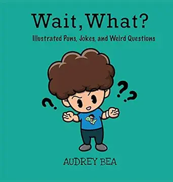 wait what 1st edition audrey bea ,adamm paul bueno 1532431686, 978-1532431685