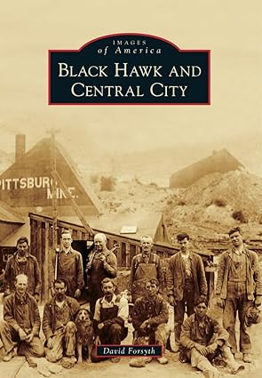 black hawk and central city 1st edition david forsyth 1467130087, 978-1467130080
