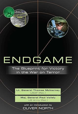 endgame the blueprint for victory in the war on terror 1st edition thomas mcinerney ,paul vallely ,oliver