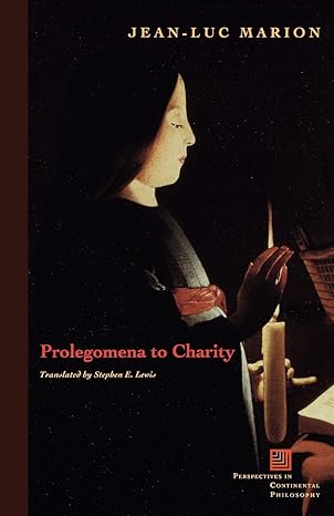 prolegomena to charity 1st edition jean luc marion ,stephen e lewis 0823221725, 978-0823221721