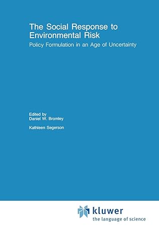 the social response to environmental risk policy formulation in an age of uncertainty 1st edition daniel w
