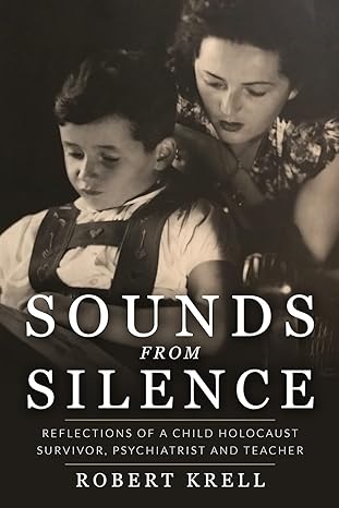 sounds from silence reflections of a child holocaust survivor psychiatrist and teacher 1st edition robert