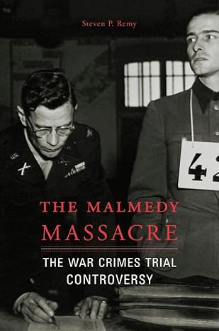 the malmedy massacre the war crimes trial controversy 1st edition steven p remy 0674971957, 978-0674971950