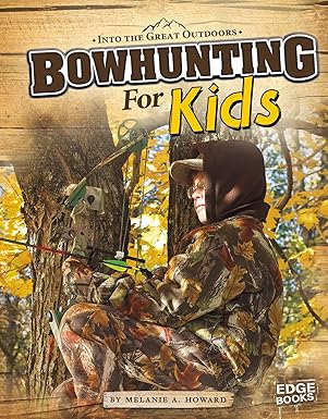 bowhunting for kids 1st edition melanie a howard 1429692650, 978-1429692656