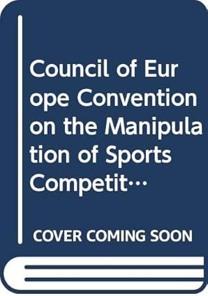 council of europe convention on the manipulation of sports competitions 1st edition council of europe