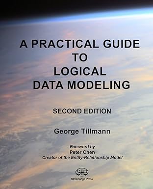 a practical guide to logical data modeling 1st edition george tillmann 1733869921, 978-1733869928