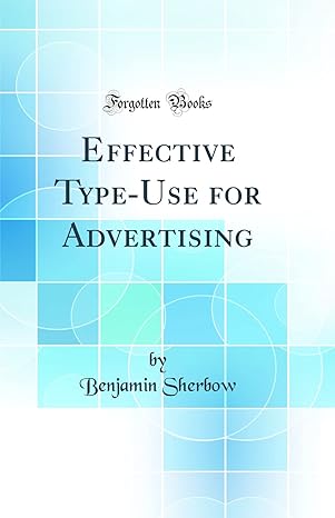 effective type use for advertising 1st edition benjamin sherbow 0267792220, 978-0267792221