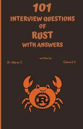 101 interview questions of rust with answers 1st edition edward c ,dr mareo c 9334265051, 978-9334265057
