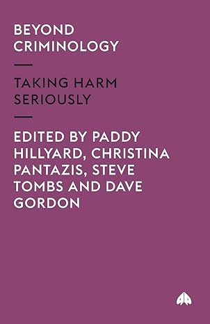 beyond criminology taking harm seriously 1st edition paddy hillyard ,christina pantazis ,dave gordon ,steve