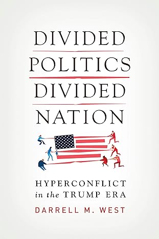 divided politics divided nation hyperconflict in the trump era 1st edition darrell m west 0815737858,