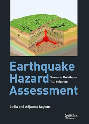 earthquake hazard assessment india and adjacent regions 1st edition sreevalsa kolathayar ,t g sitharam