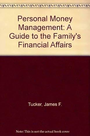 personal money management a guide to the familys financial affairs 1st edition james f tucker 0882581457,