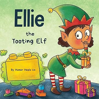 ellie the tooting elf a story about an elf who toots 1st edition humor heals us 1953399185, 978-1953399182