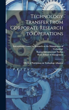 technology transfer from corporate research to operations effects of perceptions on technology adoption 1st