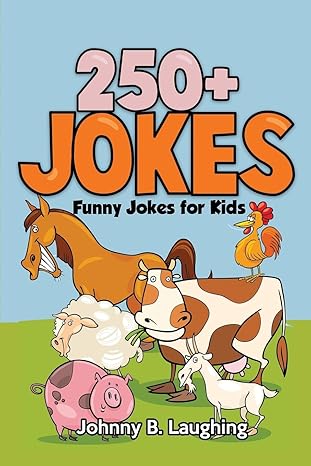 250+ jokes funny farm animal jokes 1st edition johnny b laughing 1533425159, 978-1533425157