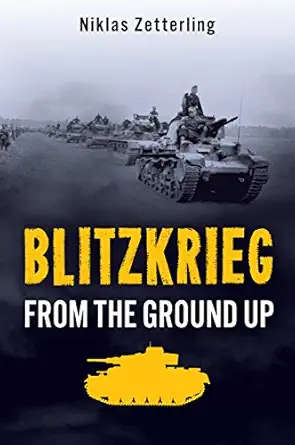 blitzkrieg from the ground up 1st edition niklas zetterling 1612004601, 978-1612004600