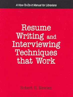resume writing and interviewing techniques that work a how to do it manual for librarians 1st edition robert
