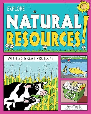 explore natural resources with 25 great projects 1st edition anita yasuda ,jennifer keller 1619302233,