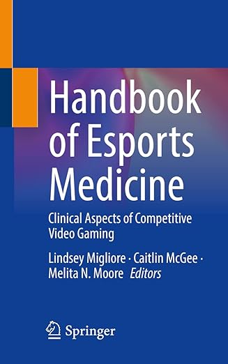 handbook of esports medicine clinical aspects of competitive video gaming 1st edition lindsey migliore