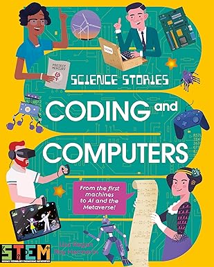 science stories coding and computers from the first machines to ai and the metaverse 1st edition lisa regan
