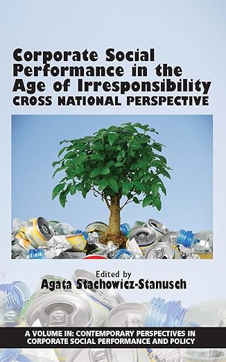 corporate social performance in the age of irresponsibility cross national perspective 1st edition agata