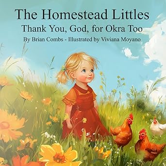 thank you god for okra too the homestead littles 1st edition brian combs ,jeanette poteet ,viviana moyano