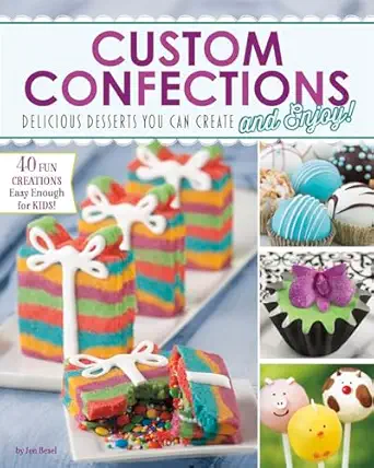 custom confections delicious desserts you can create and enjoy 1st edition jen besel 1623701368,
