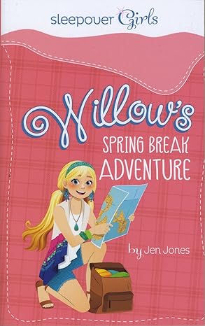 sleepover girls willows spring break adventure 1st edition jen jones ,maria paula franco 1623703050,