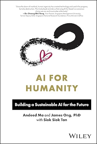 ai for humanity building a sustainable ai for the future 1st edition andeed ma ,james ong ,siok siok tan