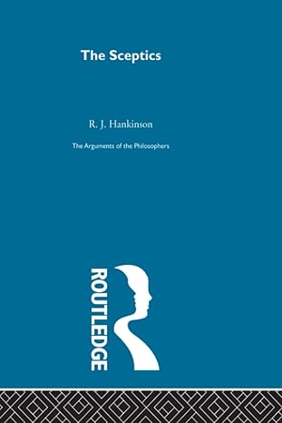 sceptics arg philosophers the arguments of the philosophers 1st edition r j j hankinson 0415510600,