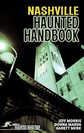 nashville haunted handbook 1st edition donna marsh ,jeff morris ,garett merk 1578604974, 978-1578604975