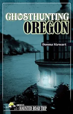 ghosthunting oregon 1st edition donna stewart 1578605490, 978-1578605491
