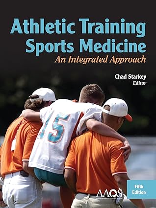 athletic training and sports medicine an integrated approach 1st edition chad starkey 0763796093,