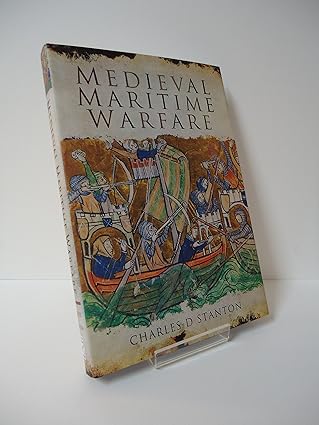 medieval maritime warfare 1st edition charles d stanton 1781592519, 978-1781592519
