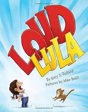 loud lula 1st edition katy s duffield ,mike boldt 1477827765, 978-1477827765