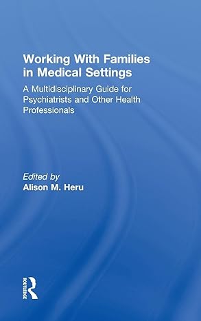 working with families in medical settings a multidisciplinary guide for psychiatrists and other health