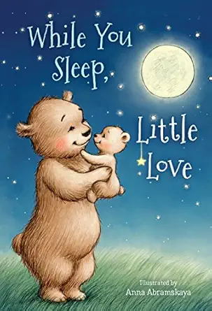 while you sleep little love 1st edition michelle prater burke ,ms anna abramskaya 153592375x, 978-1535923750
